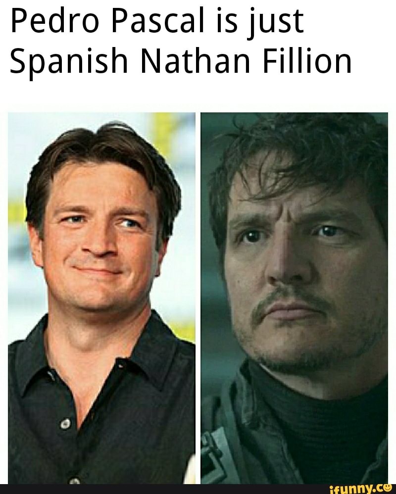 Pedro Pascal Is Just Spanish Nathan Fillion