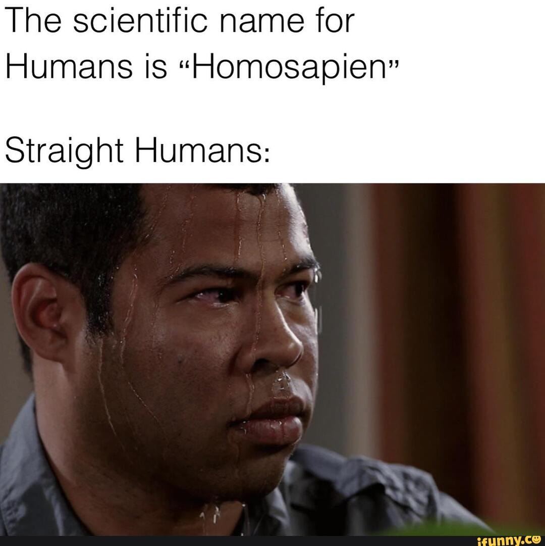 the-scientific-name-for-humans-is-homosapien-straight-humans-ifunny