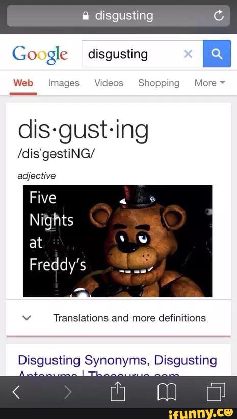 go-gle-disgusting-dis-gust-ing-dis-gesting-adjective-five-nights