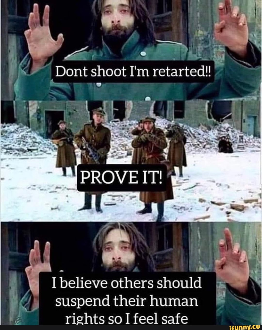 I
believe others shoul
suspend their human
rights so I feel safe