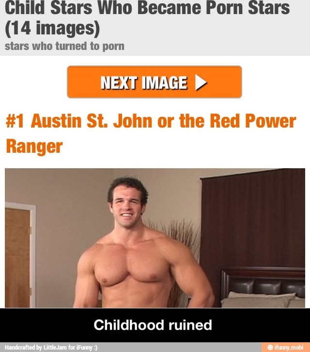 stars who turned to porn
#1 Austin St. John or the Red Power
Ranger
Childhood ruined - Childhood ruined