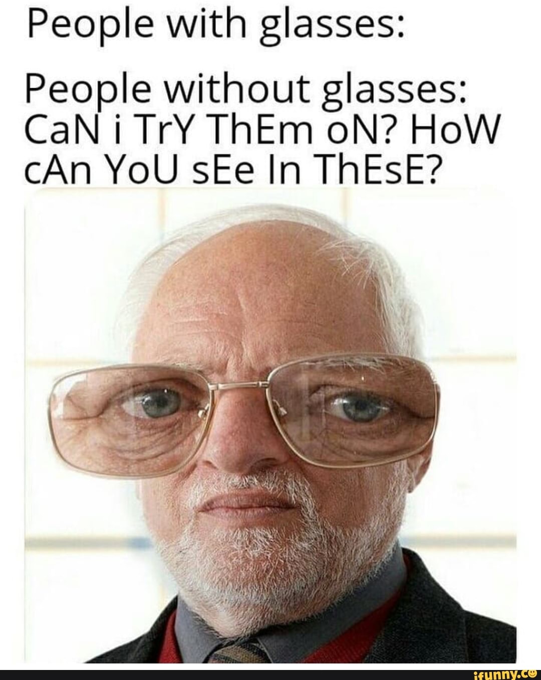 People With glasses: People Without glasses: CaN i TrY ThEm ON? HoW cAn