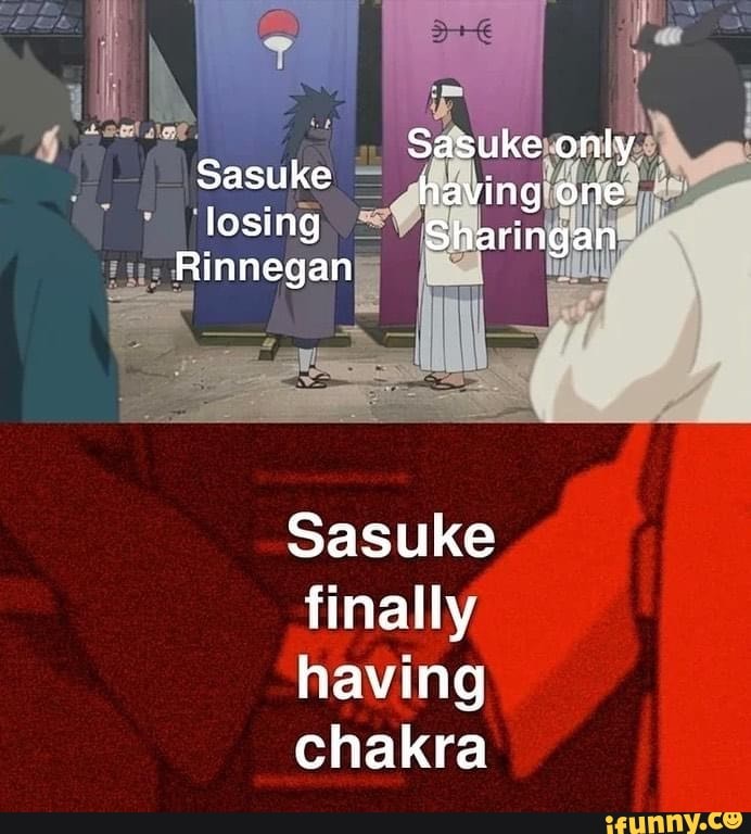 Sasuke only Sasuke having one losing Sharingan Rinnegan Sasuke finally ...