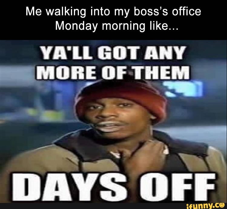 Walking into перевод. Monday morning meme. Walking into Monday like. Its Monday morning and Miss Williams walks into her Office ответы. Morning be like перевод.