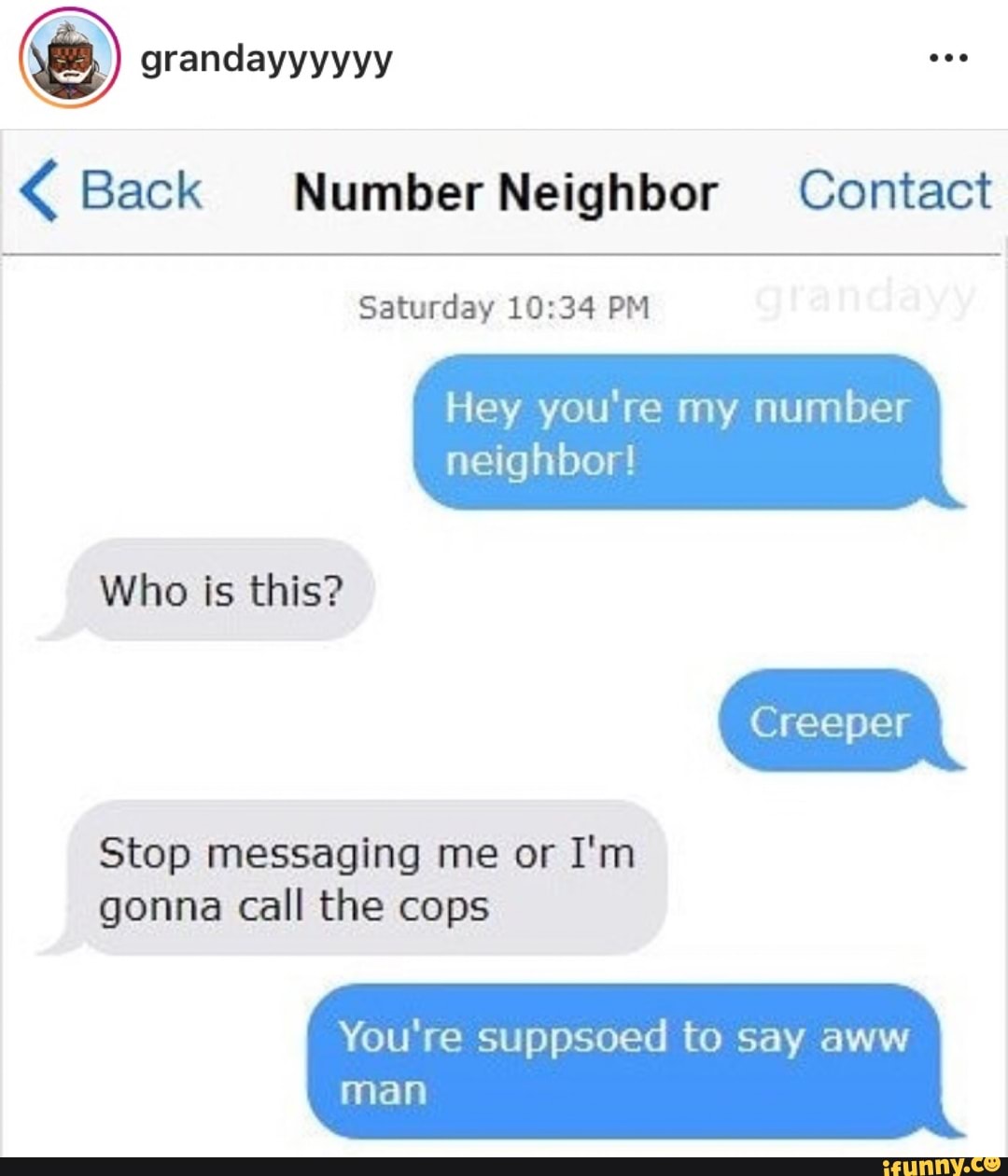 ( Back Number Neighbor Contact Saturday 10:34 PM Hey you're my number ...