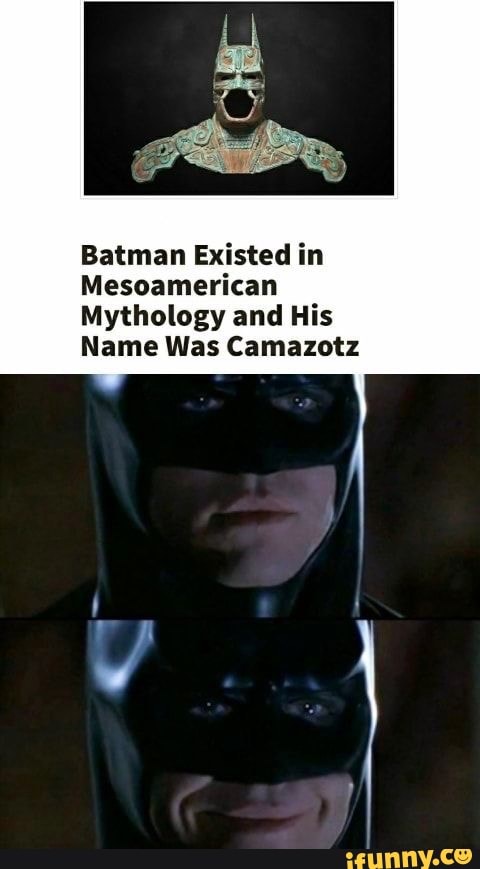 Batman Existed in Mesoamerican Mythology and His Name Was Camazotz - iFunny  Brazil