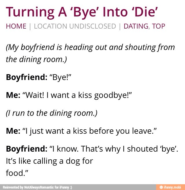 Turning A Bye Into 'Die' I DATING, TOP (My boyfriend is heading out and