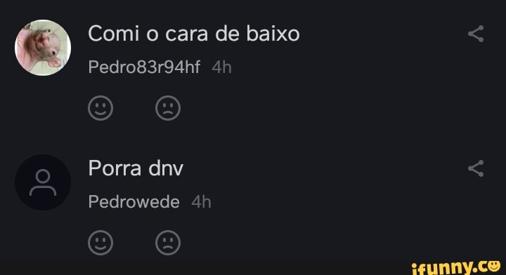 Comi o cara de baixo
Pedro83r94hf ah
o Porra dnv
Pedromede