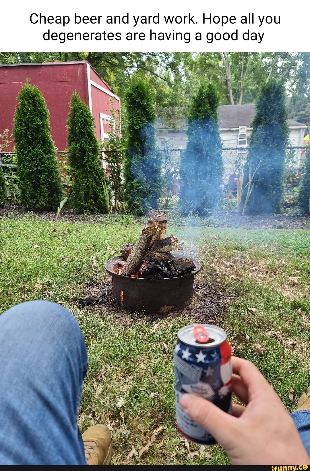 Cheap beer and yard work. Hope all you degenerates are having a good day iFunny