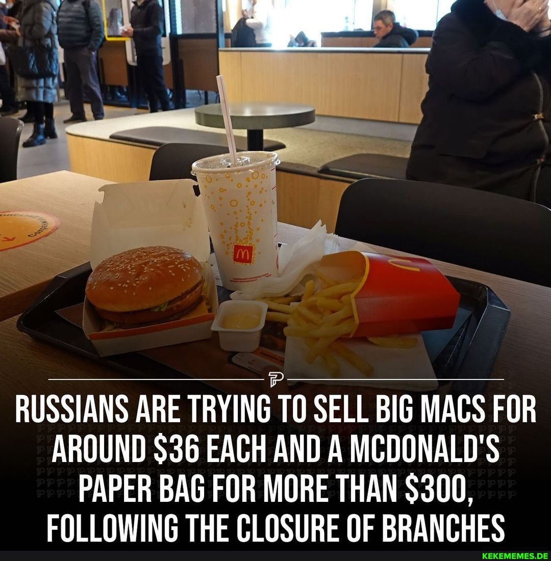RUSSIANS ARE TRYING TO SELL BIG MACS FOR AROUND $36 EACH AND A MCDONALD'S PAPER 