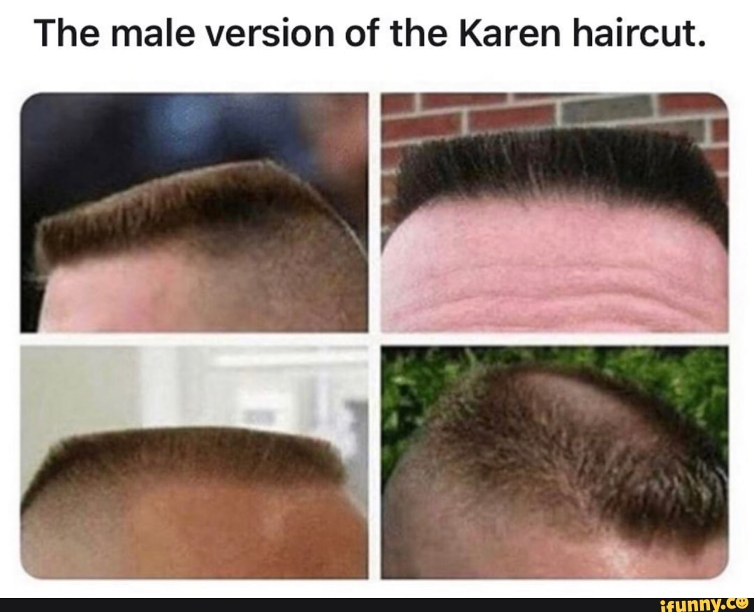 the-male-version-of-the-karen-haircut-ifunny