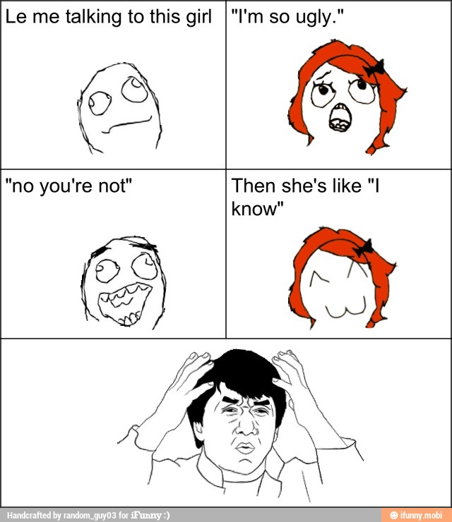 Le me talking to this girl
E
RA
"no you're not" Then she's like "I