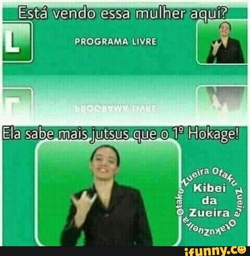 Estálvendo essa mulheraqui?
PROGRAMA LIVRE
Zueira