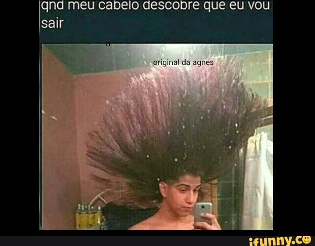 qnd meu cabelo descobre que eu vou