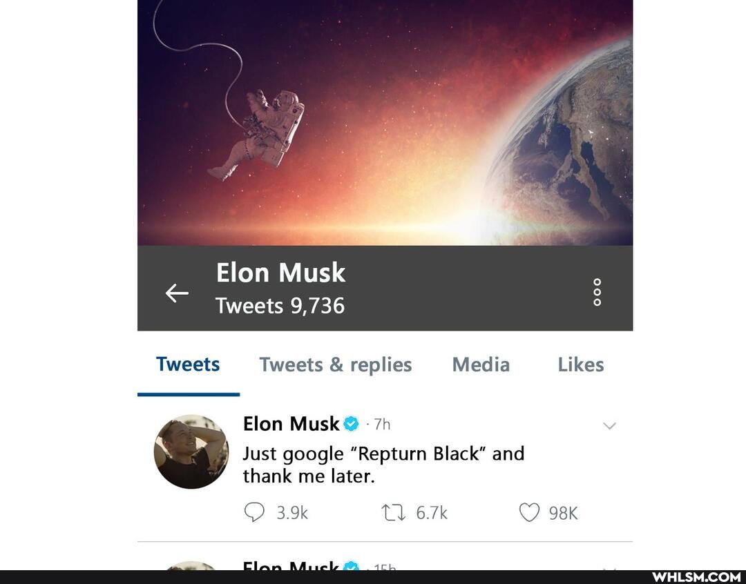 Elon Musk
Tweets 9,736
Tweets Tweets& replies Media Likes
Elon Musk -
Just google "Repturn Black" and thank me later.
3.9k