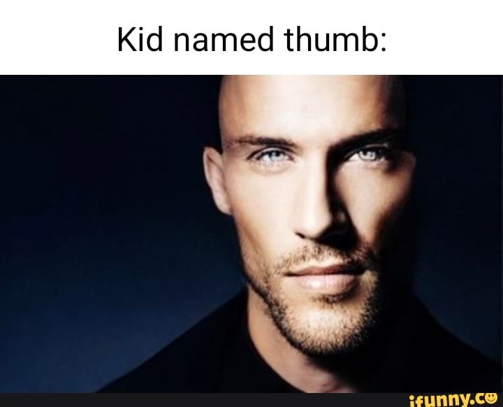 Kid named thumb: - iFunny Brazil