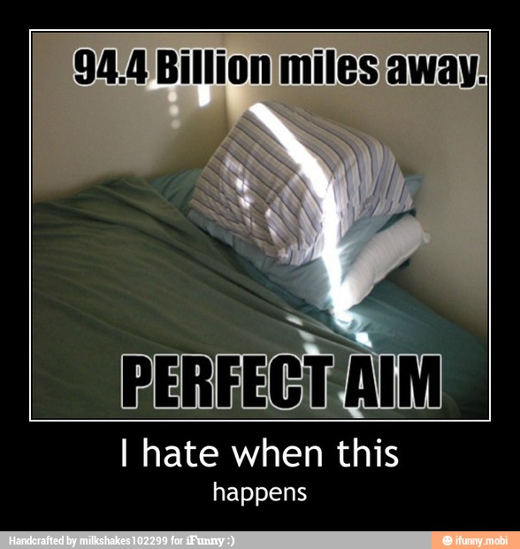 94:4 Billion miles away:
I hate when
"this
happens - I hate when this
happens