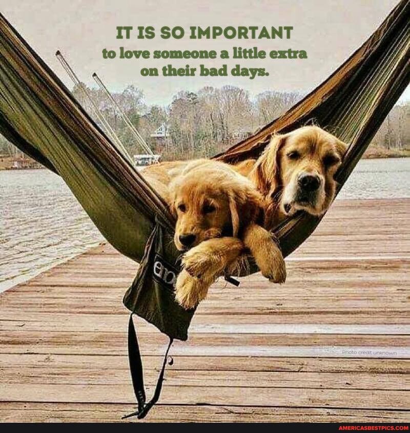 IT IS SO IMPORTANT to love someone a little extra on their bad days.