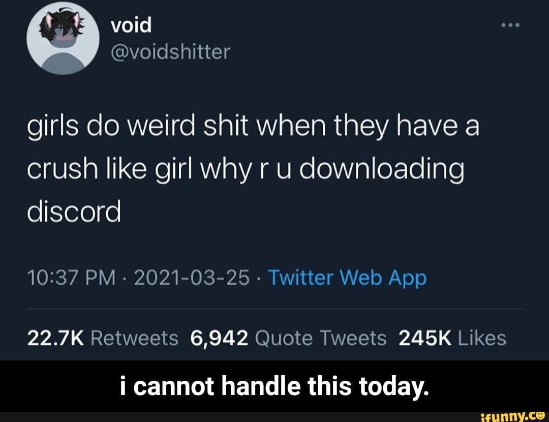 Void girls do weird shit when they have a crush like girl why r u ...