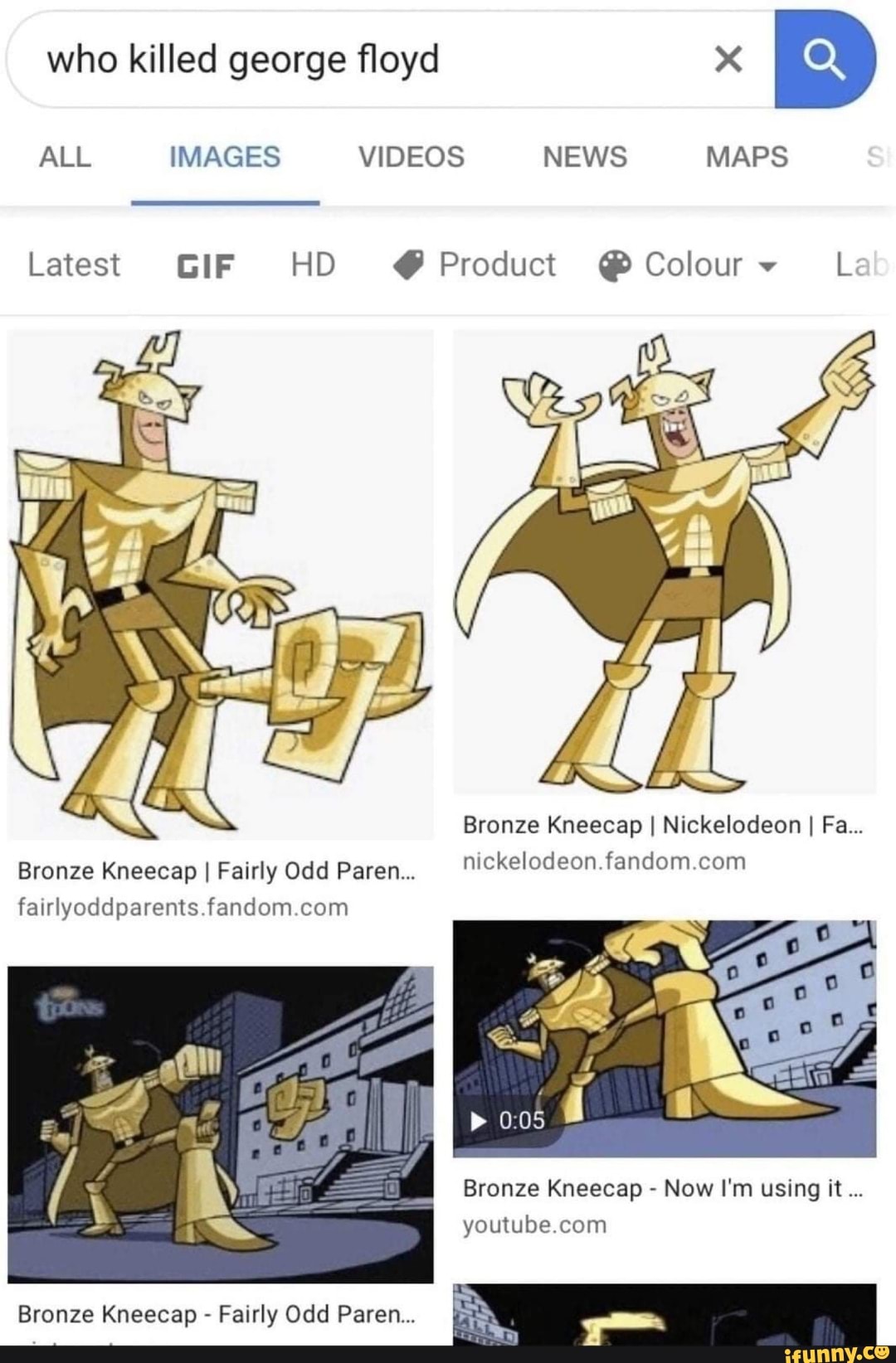 who killed george floyd
ALL IMAGES VIDEOS NEWS MAPS
Latest GIF HD @ Product @Colour~ Li
Bronze Kneecap I Nickelodeon I Fa...
Bronze Kneecap I Fairly Odd Paren..
fairlyoddparents fandom com
Bronze Kneecap - Now I'm using it...
youtube com
Bronze Kneecap - Fairly Odd Paren...