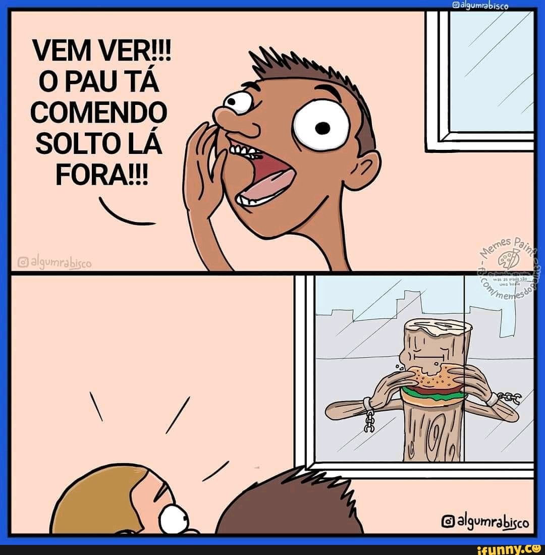 VEM VER!!!
O PAU TÁ COMENDO SOLTO LÁ FORA!!!