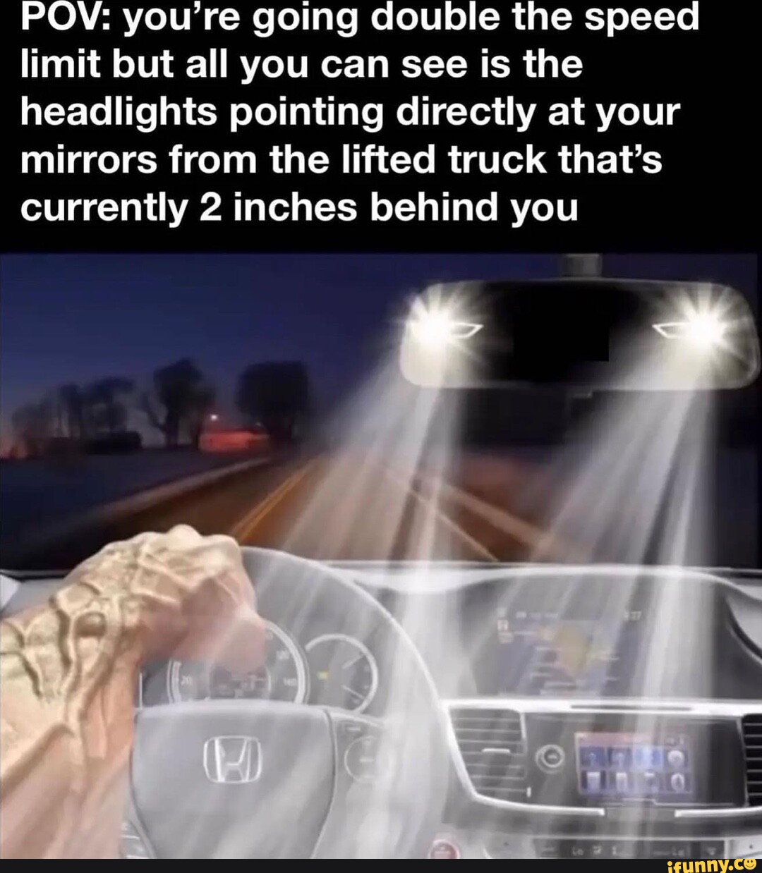 POW you're going double the speed limit but all you can see is the