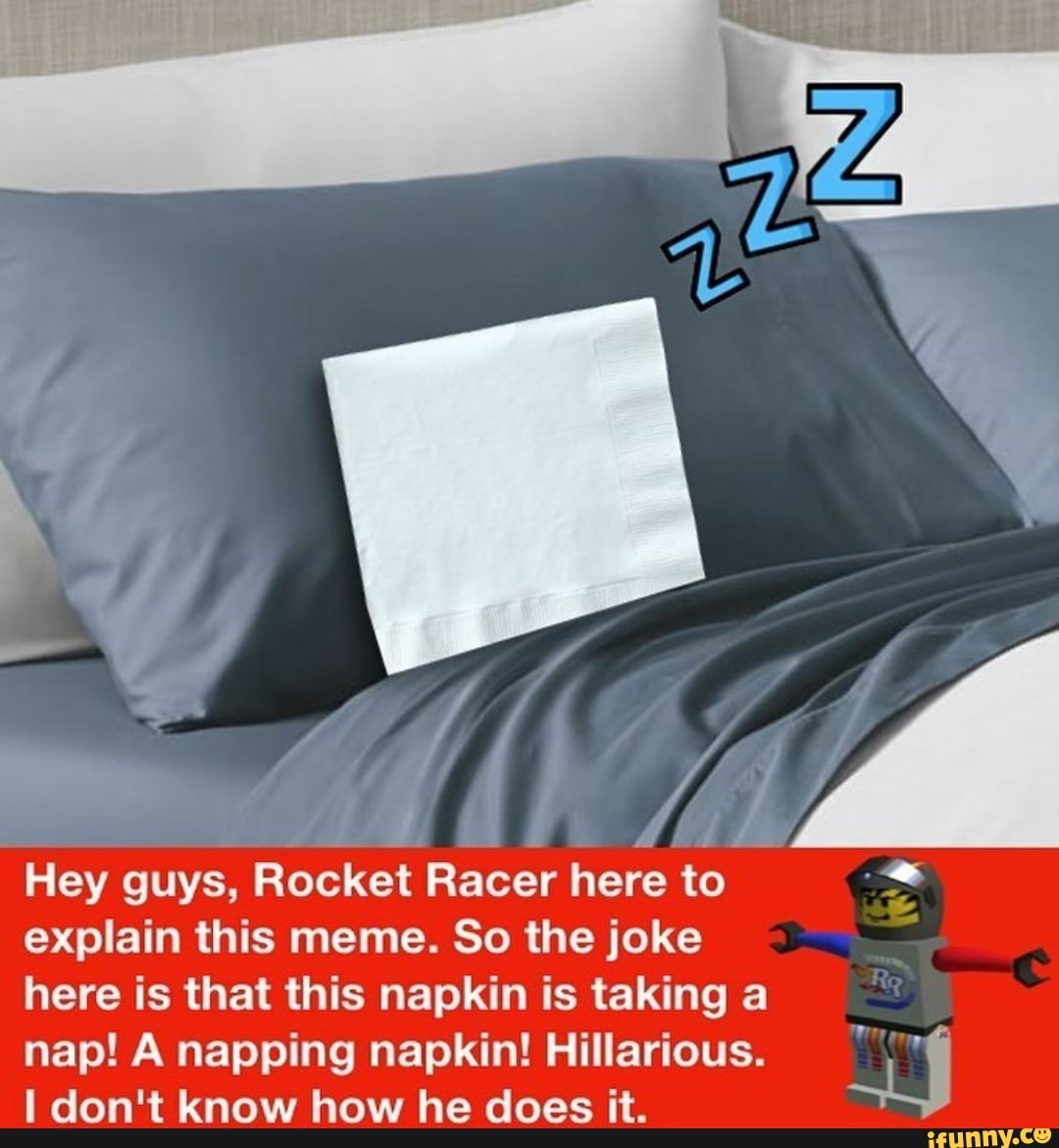 Hey guys, Rocket Racer here to explain this meme. So the joke here is