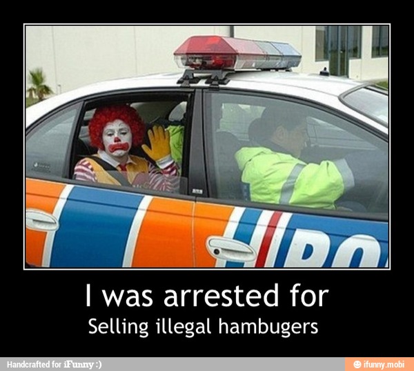 I was arrested for
Selling illegal hambugers - I was arrested for
Selling illegal hambugers