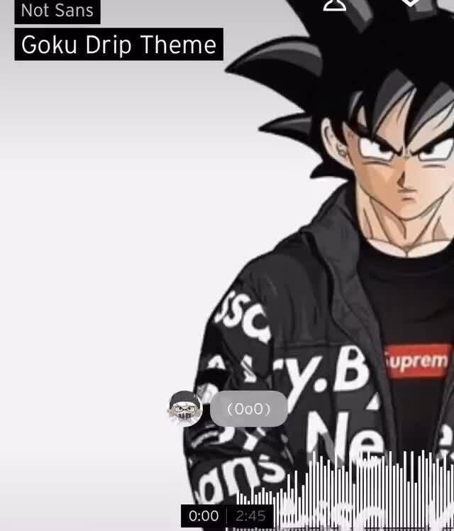 Drip Goku Theme 