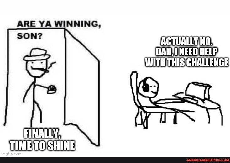 ARE WA WINNING,
ACTUALLY NO!
DAD'I NEED HELP,
WITH THIS CHALLENGE