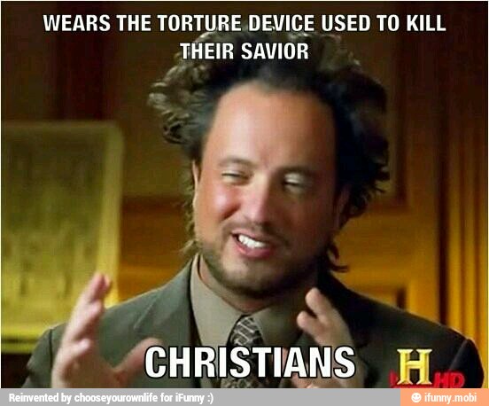 WEARS THE TORTURE.DEVICE USED TO KILL
THEIR SAVIOR