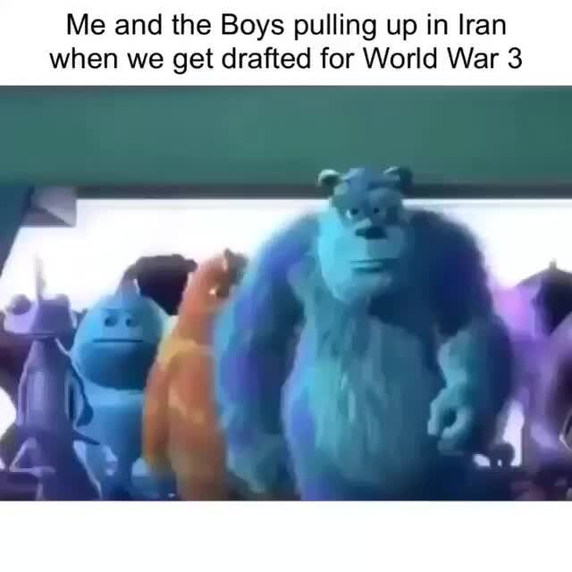 Me And The Boys Pulling Up In Iran When We Get Drafted For World