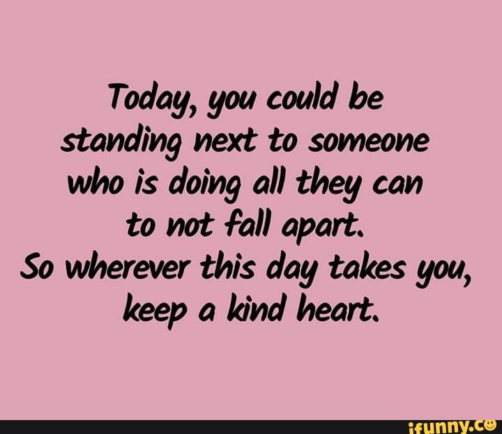 Today, you could be standing next to someone who is doing all they can ...