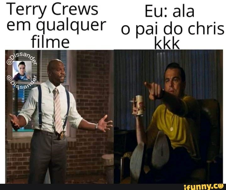 Terry Crews Eu: ala em qualquer filme pai do chris
filme