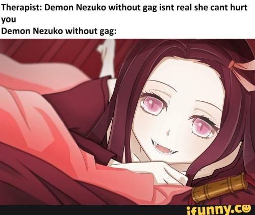 Therapi : Demon Nezuko without gag ism real she can: hurt vou Demon ...