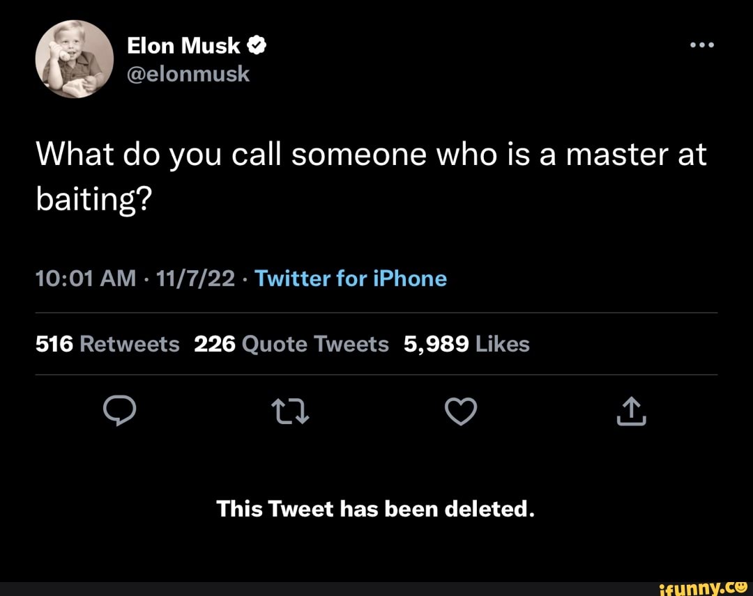 Elon Musk @ What Do You Call Someone Who Is A Master At Baiting? Am 