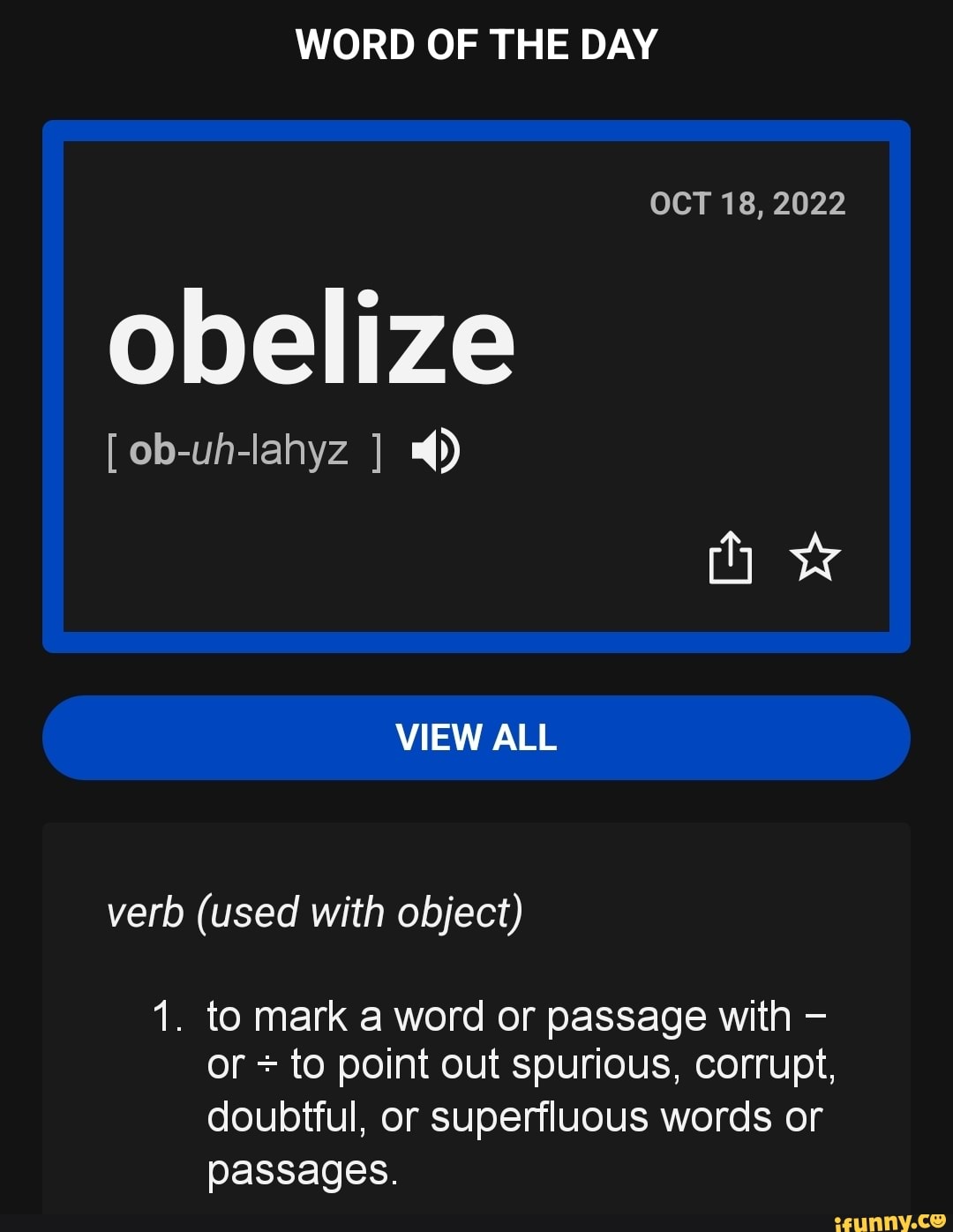 WORD OF THE DAY OCT 18, 2022 obelize [ ob-uh-lahyz ] VIEW ALL verb ...