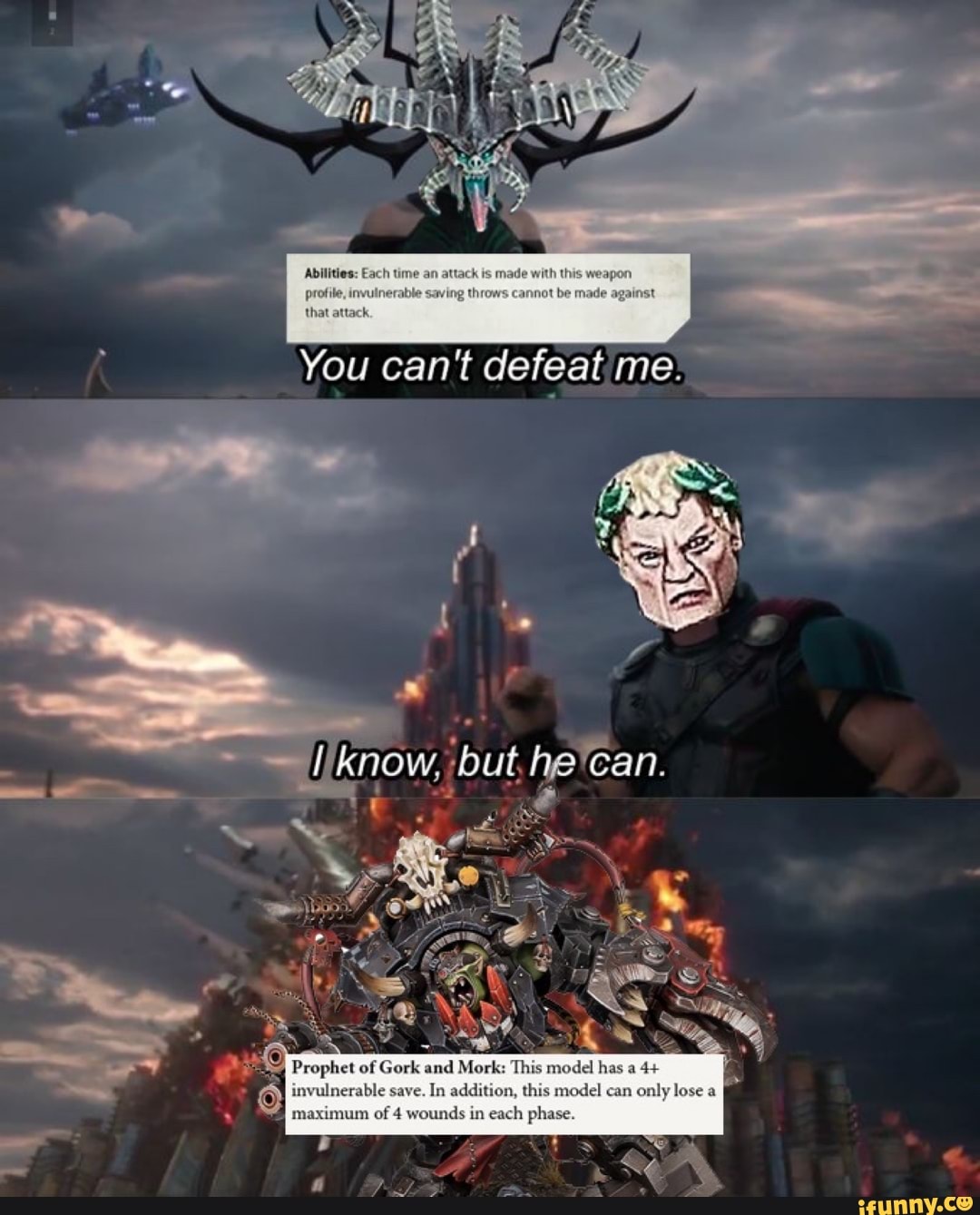 You can't defeat but Prophet of Gork and Mor! invulnerable save. In