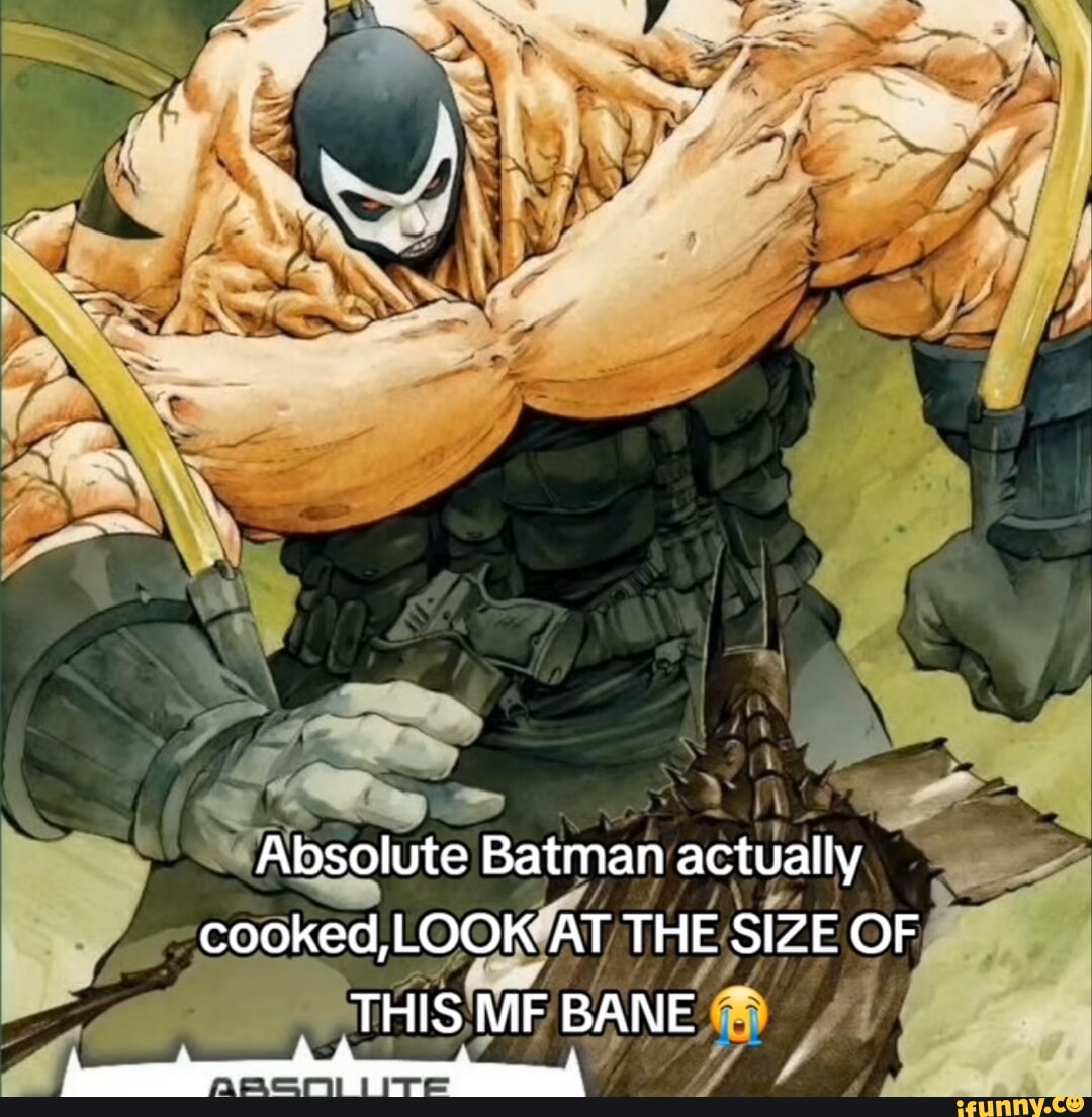 Absolute Batman actually cooked,LOOK AT THE SIZE OF THIS MF BANE THIS ...