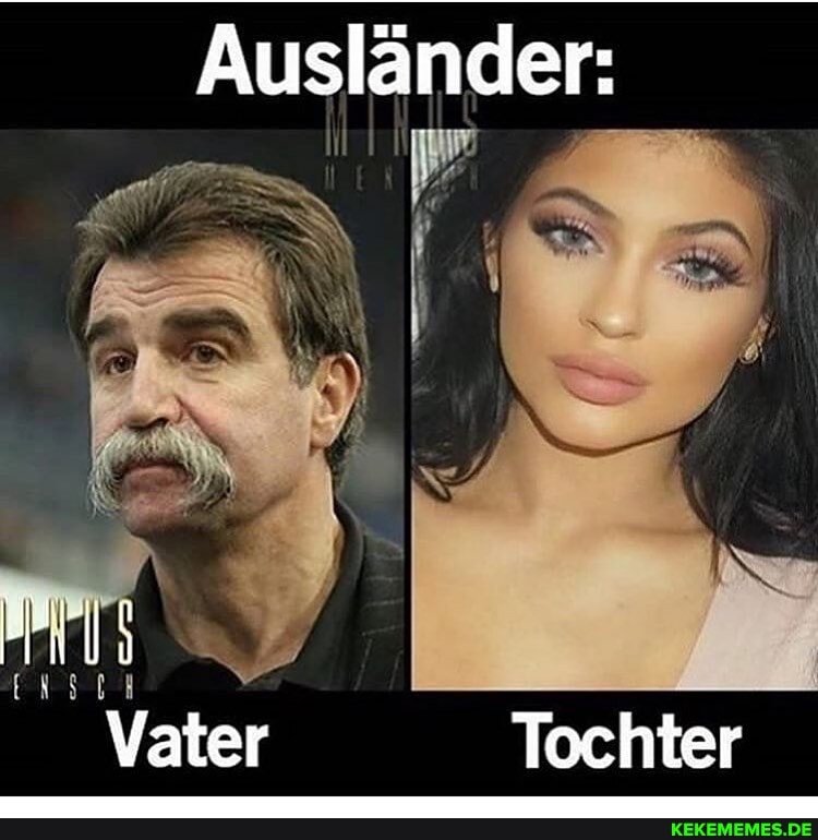 Ausländer:
I Vater Tochter