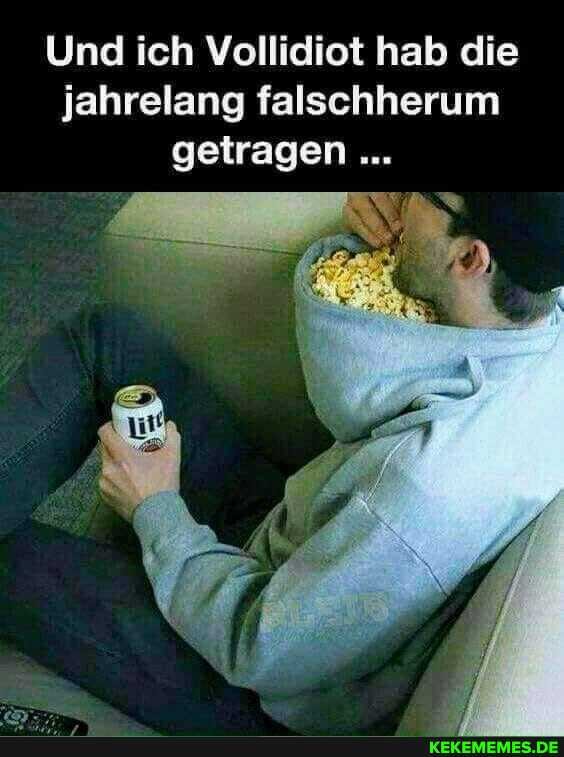 Und ich Vollidiot hab die jahrelang falschherum getragen