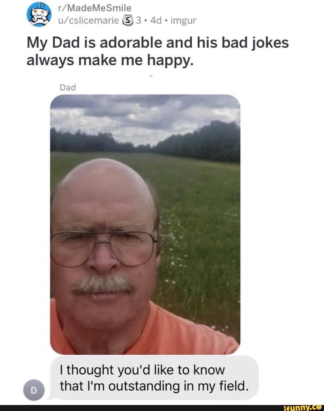 Imgur My Dad Is Adorable And His Bad Jokes Always Make Me Happy Dad I Thought You D Like To