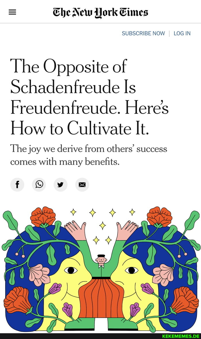 = Ebje New York Cimes SUBSCRIBE NOW I LOGIN The Opposite of Schadenfreude Is Fre