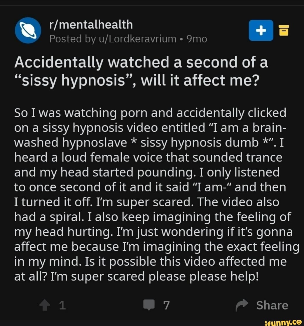 & Posted by u/Lordkeravnum - 9mo Accidentally watched a second of a “sissy  hypnosis”, will it