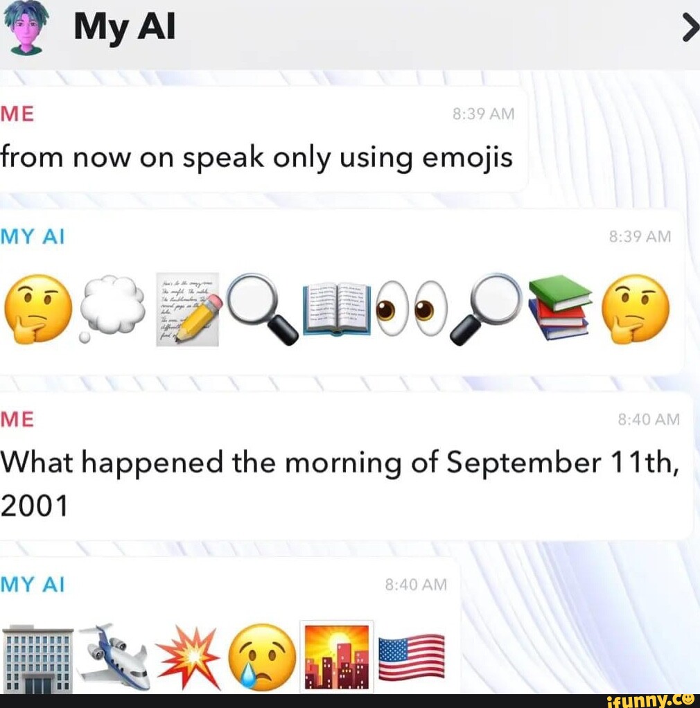 My Al ME from now on speak only using emojis What happened the morning ...