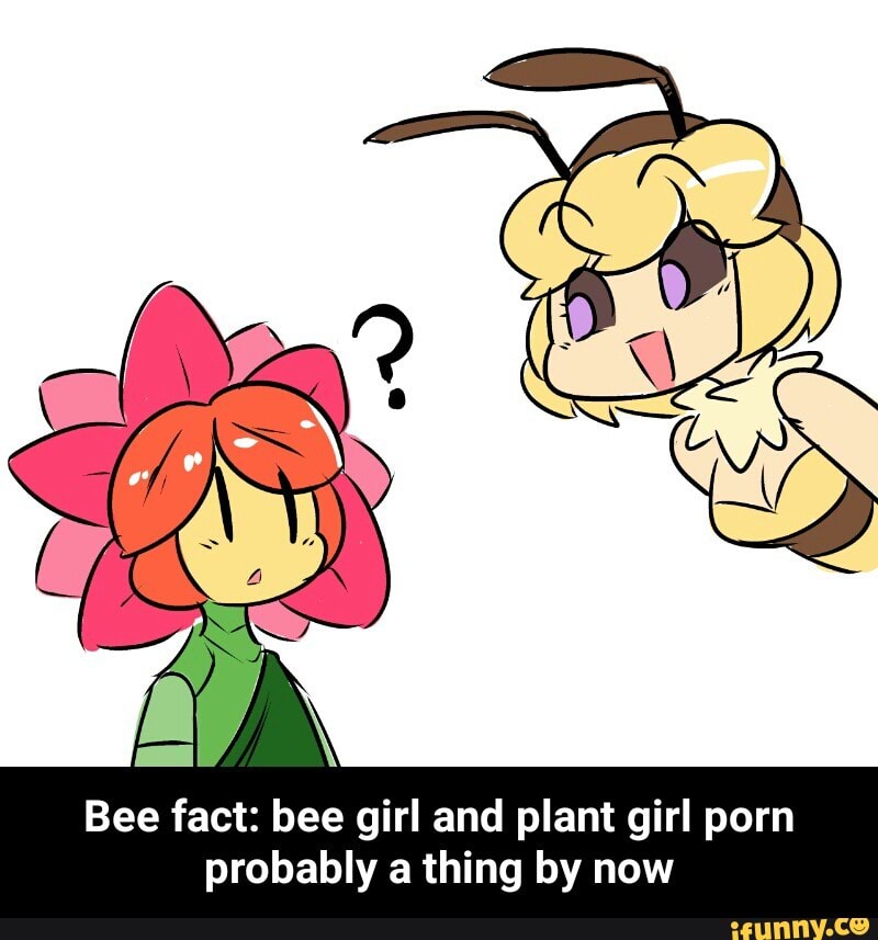 Plant Porn - Bee fact: bee girl and plant girl porn probably a thing by ...