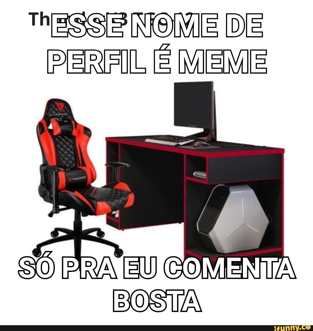 ESSE NOME DE PERFIL É MEME BOSTA iFunny