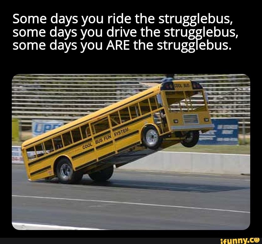 strugglebus-memes-best-collection-of-funny-strugglebus-pictures-on-ifunny