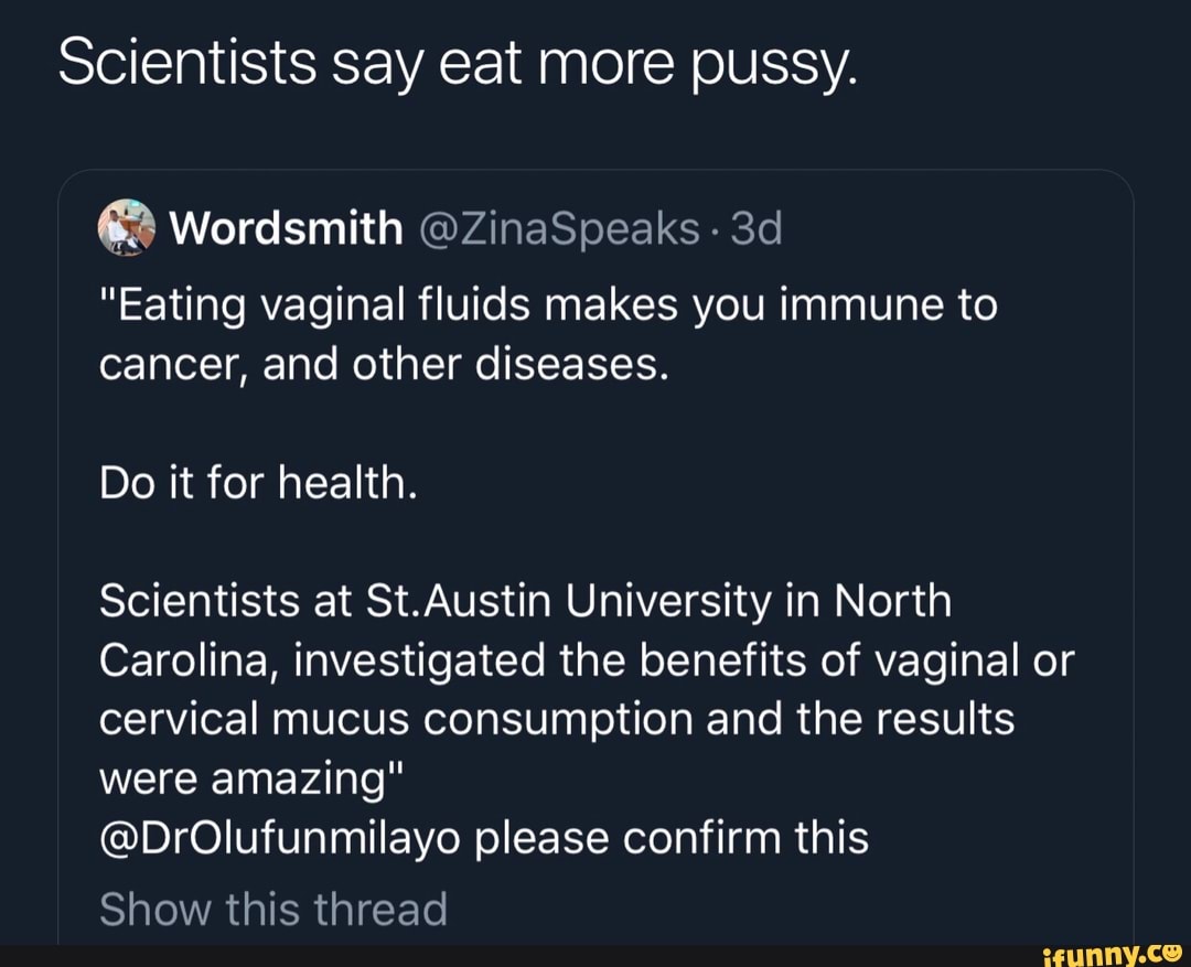 Scientists say eat more pussy. & Wordsmith @ZinaSpeaks - 3d 