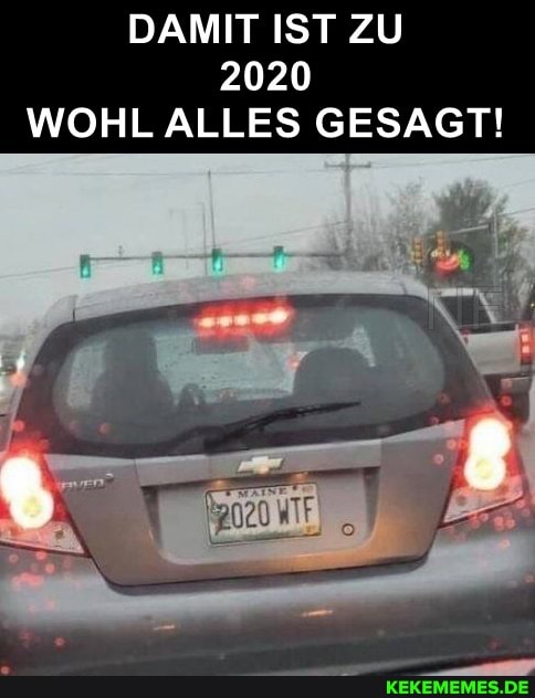 DAMIT IST ZU
2020
WOHL ALLES GESAGT!
